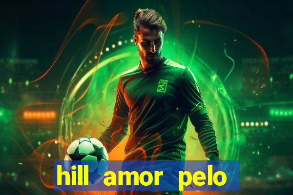 hill amor pelo jogo online